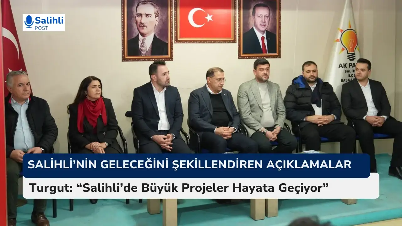 Hızlı Tren, Dev Hastane ve TOKİ Konutları Salihli’ye Değer Katacak