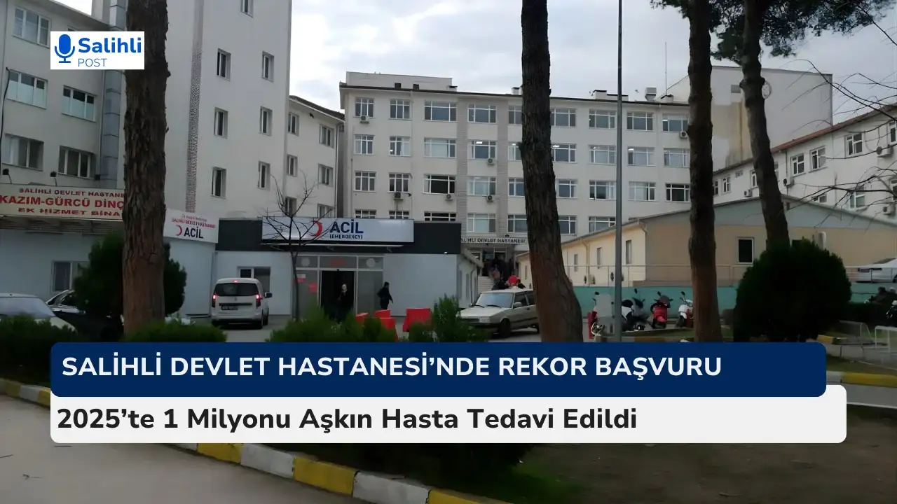 2025’te Salihli Devlet Hastanesi’nde Rekor Başvuru