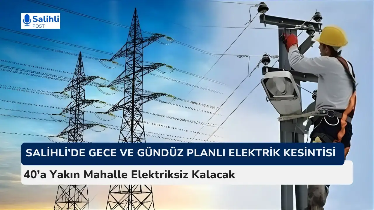 Salihli’de Yaklaşık 40 Mahallede Elektrik Kesintisi