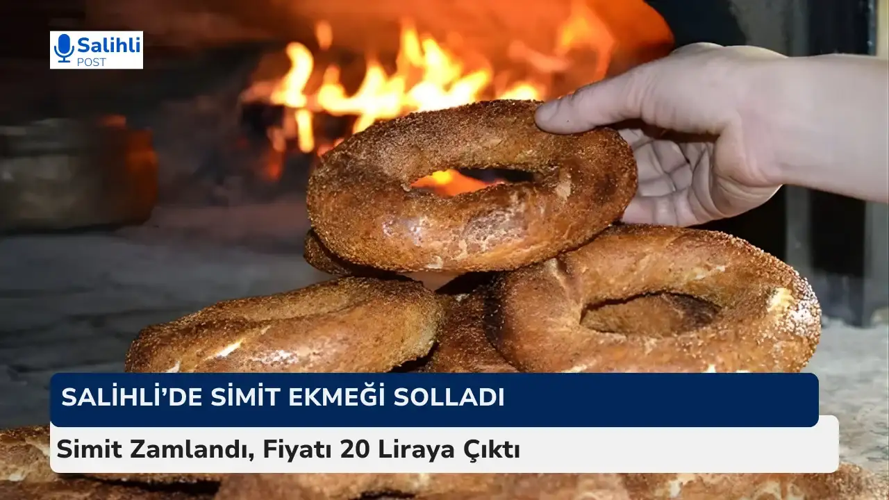 Salihli’de Simit Zamlandı, Fiyatı 20 Liraya Çıktı