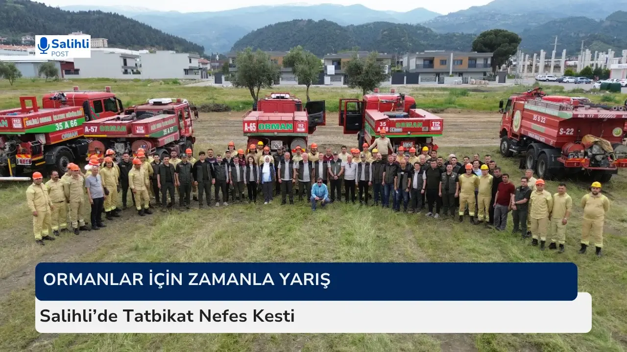 Ormanlar İçin Zamanla Yarış... Salihli’de Tatbikat Nefes Kesti