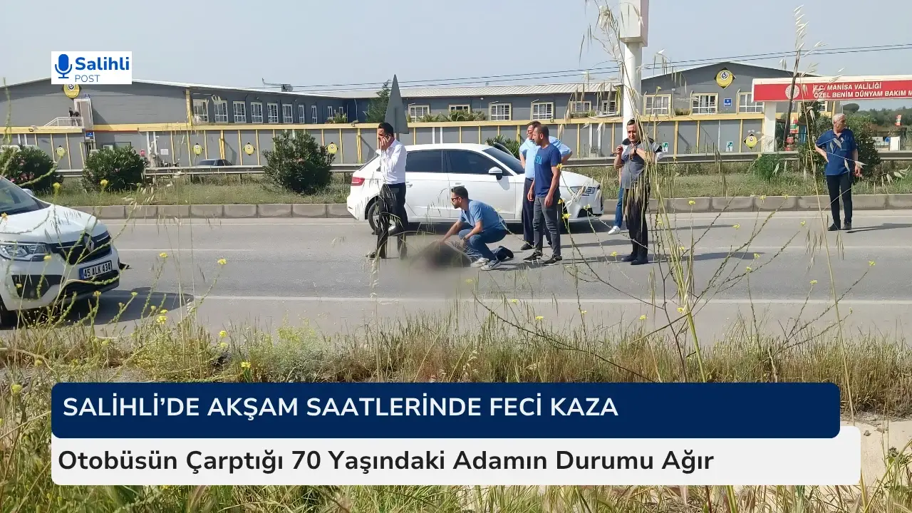 Salihli'de Ağır Yaralanan Yaya Manisa’ya Sevk Edildi