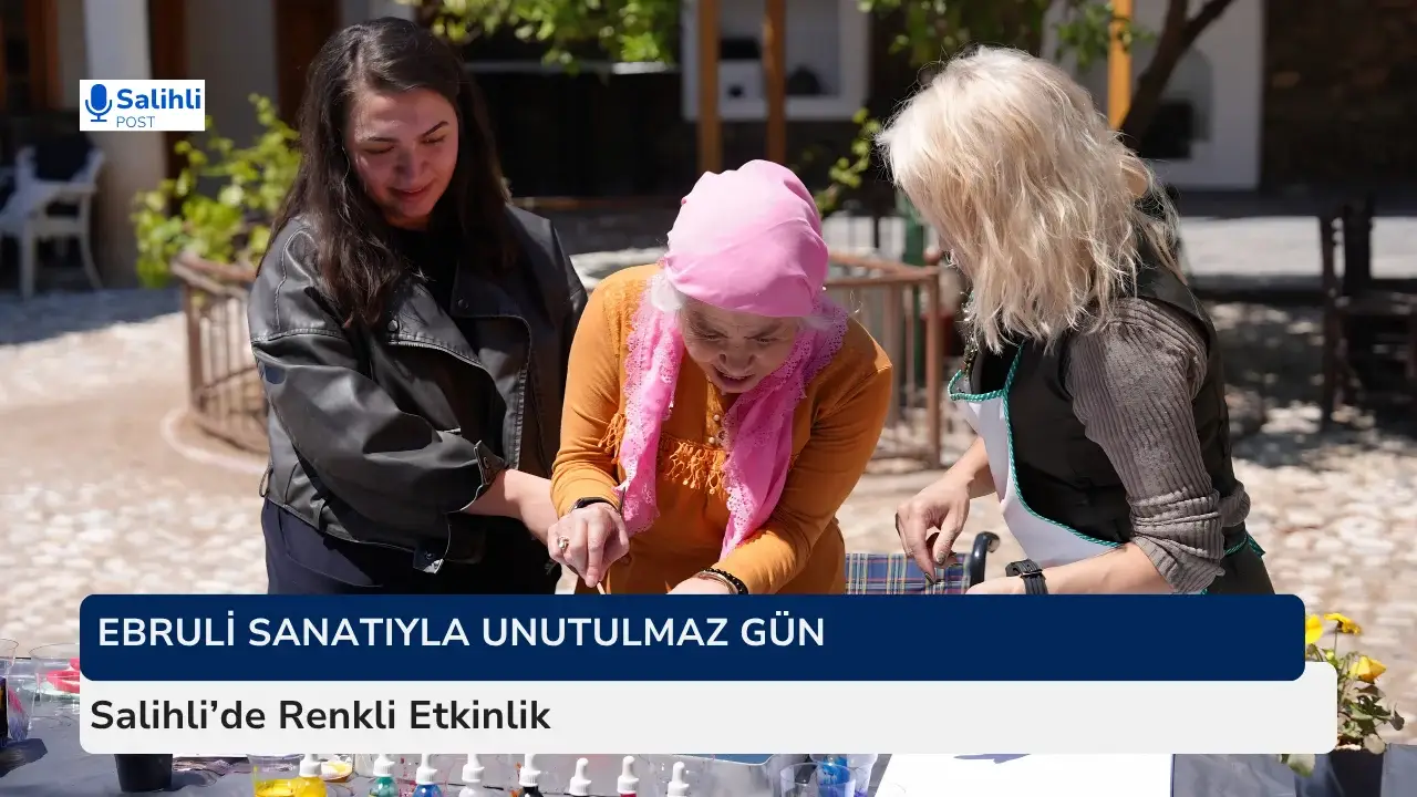 Ebruli Sanatıyla Unutulmaz Gün... Salihli’de Renkli Etkinlik